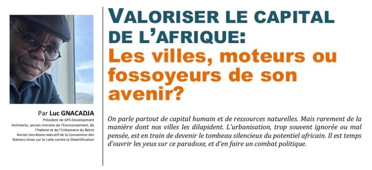 Lire la suite à propos de l’article Valoriser le capital de l&rsquo;Afrique: et si nos villes étaient son tombeau?