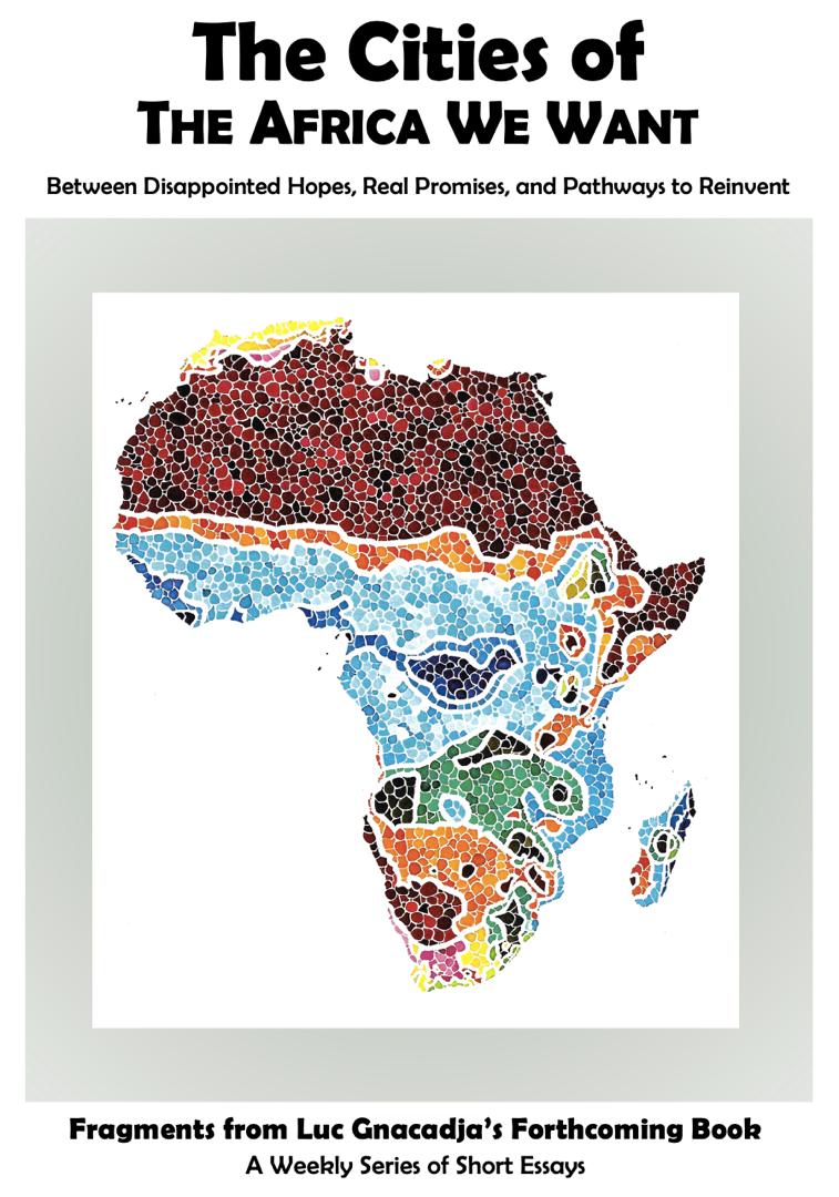 Lire la suite à propos de l’article A New Conversation About African Cities, Fragments from My Forthcomming Book « The Cities of the Africa We Want »